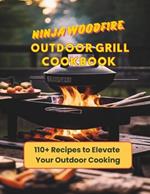 Ninja Woodfire Outdoor Grill Cookbook: 110+ Recipes to Elevate Your Outdoor Cooking