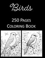 Birds Coloring Book: An Adult and Kids Coloring Book Featuring 250 of the World's Most Beautiful Birds and Flowers for Stress Relief and Relaxation Mandala