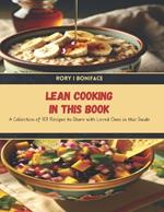 Lean Cooking in this Book: A Collection of 100 Recipes to Share with Loved Ones in this Guide