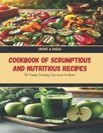 Cookbook of Scrumptious and Nutritious Recipes: 100 Family Friendly Delicacies to Share