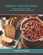 Immunity Boosting Book: Nourishing Casserole Cooking for a Heart Healthy Diet and Anti Aging Benefits