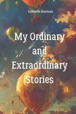 My Ordinary and Extraordinary Stories