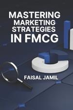 Mastering Marketing Strategies in FMCG