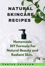 Natural Skincare Recipes: Homemade DIY Formula For Natural Beauty and Radiant Skin