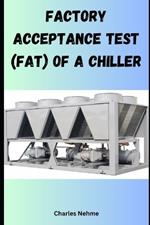 Factory Acceptance Test (FAT) of a Chiller