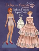 Dollys and Friends Originals Fashion History Paper Dolls, 1850s: Fashion Craft Vintage Dress Up Collection of Victorian Costumes