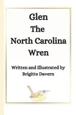 Glen the North Carolina Wren: Short poetry and hand drawn illustrations North Carolina Wren