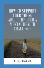 How to Support Your Young Adult Through A Mental Health Challenge