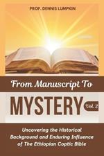 From Manuscript To Mystery Vol. 2: Uncovering the Historical Background and Enduring Influence of The Ethiopian Coptic Bible