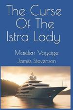 The Curse Of The Istra Lady: Maiden Voyage
