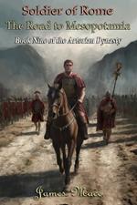 Soldier of Rome: The Road to Mesopotamia