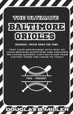 The Ultimate Baltimore Orioles MLB Baseball Team Trivia Book For Fans: Test Your Knowledge with 500+ St. Louis Browns Questions and Answers Including Quizzes, Fun Facts and Team History from the 1900s