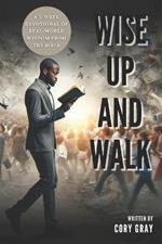 Wise Up and Walk: A 5-week Devotional of Real-World Wisdom from the Bible