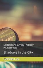 Detective Emily Parker Mysteries: Shadows in the City