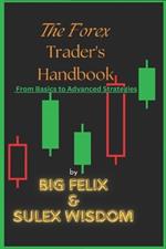 The Forex Trader's Handbook: From Basics to Advanced Strategies