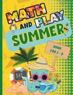 Math and Play Summer Book for 5 - 8: Educational Brain Boosting Interactive and Fun Activities to Stimulate Sharp Young Minds Engaging Coloring Pages for Learning Loss Prevention