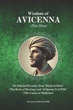 Wisdom of Avicenna (Ibn Sina): 100 Selected Excerpts from 