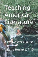 Teaching American Literature: A Twelve-Week Course