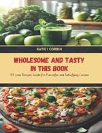 Wholesome and Tasty in this Book: 100 Lean Recipes Guide for Flavorful and Satisfying Cuisine