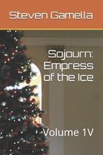 Sojourn: Empress of the Ice: Volume 1V