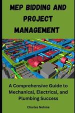 MEP Bidding and Project Management: A Comprehensive Guide to Mechanical, Electrical, and Plumbing Success