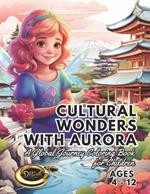 Cultural Wonders with Aurora: A Global Journey Coloring Book for Children