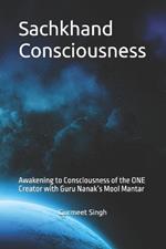 Sachkhand Consciousness: Awakening to Consciousness of the ONE Creator with Guru Nanak's Mool Mantar