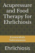 Acupressure and Food Therapy for Ehrlichiosis: Ehrlichiosis