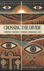 Crossing the Divide: Christian Theology through Indigenous Eyes