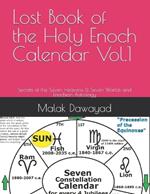 Lost Book of the Holy Enoch Calendar Vol.1: Secrets of the Seven Heavens & Seven Worlds and Enochian Astrology