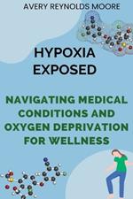 Hypoxia Exposed: Navigating Medical Conditions and Oxygen Deprivation for Wellness