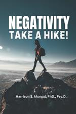 Negativity Take A Hike
