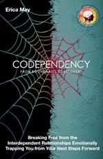 Codependency: From Boundaries to Recovery: Breaking Free from the Interdependent Relationships Emotionally Trapping You from Your Next Steps Forward