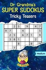 Dr. Grandma's Super Sudokus: Tricky Teasers
