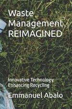 Waste Management REIMAGINED: Innovative Technology Enhancing Recycling