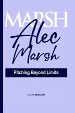 Alec Marsh: Pitching Beyond Limits