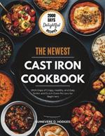 Cast Iron Cookbook for Beginners: 2000 Days of Crispy, Healthy, and Easy Skillet and Dutch Oven Recipes for Beginners