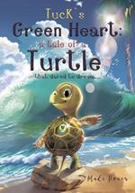 Tuck's Green Heart: A tale of a Turtle that dared to dream