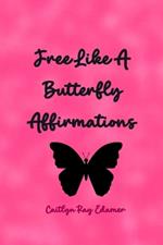 Free Like A Butterfly Affirmations