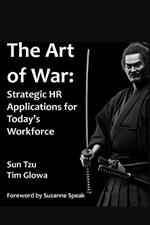 The Art of War: Strategic HR Applications for Today's Workforce