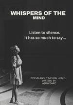 Whispers of the Mind: Listen to silence. It has so much to say..