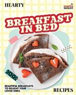 Hearty Breakfast in Bed Recipes: Beautiful Breakfasts to Delight Your Loved Ones