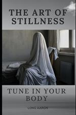 The art of stillness: Tune in your body