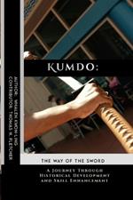 Kumdo: The Way of the Sword: A Journey Through Historical Development and Skill Enhancement