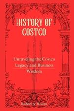 History of COSTCO: Unraveling the Costco Legacy and Business Wisdom