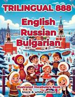 Trilingual 888 English Russian Bulgarian Illustrated Vocabulary Book: Help your child become multilingual with efficiency