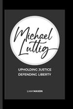 Michael Luttig: Upholding Justice, Defending Liberty