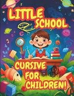 Little School: CURSIVE FOR CHILDREN: activity book for children from 5 to 9 years old, puzzles for kids, mazes, memory games