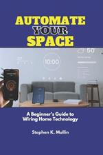 Automate Your Space: A Beginner's Guide to Wiring Home Technology