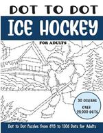 Dot to Dot Ice Hockey for Adults: Ice Hockey Connect the Dots Book for Adults (Over 29000 dots)